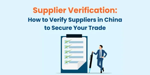 China Supplier Verification in 2026: The Complete Guide to Vetting Suppliers Safely