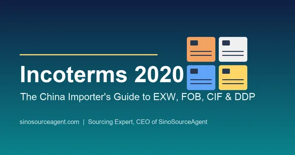 Incoterms 2020 Explained: The China Importer's Guide to EXW, FOB, CIF & DDP